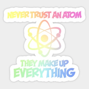 Never Trust An Atom Sticker